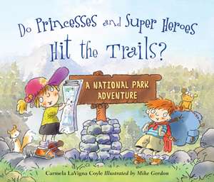 Do Princesses and Super Heroes Hit the Trails? de Carmela LaVigna Coyle