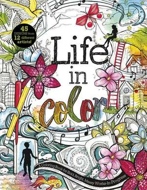 Life in Color: A Teen Coloring Book for Bold, Bright, Messy Works-In-Progress de Courtney Autumn Martin