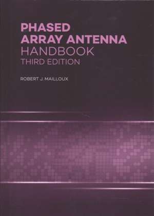 Phased Array Antenna Handbook, 3rd Ed de Robert J Mailloux