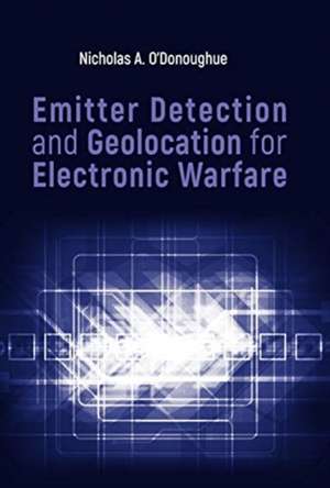 Emitter Detection and Geolocation for Electronic Warfare de Nicholas O'Donoughue