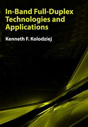 In-Band Full-Duplex Tech and App de Kenneth E Kolodziej