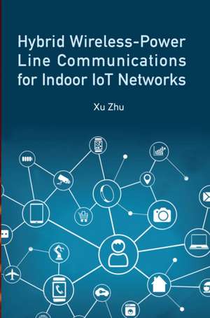 Hybrid Wireless-Power Line Communication for Indoor Iot Networks de Xu Zhu