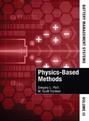 Battery Management Systems, Volume III: Physics-Based Methods de Gregory Plett