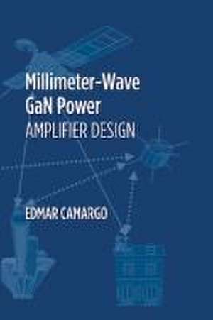 Camargo, E: Millimeter-Wave Gan Power Amplifier Design de Edmar Camargo