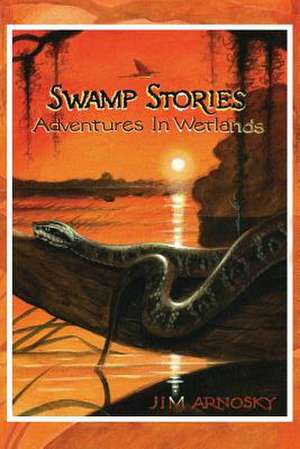 Swamp Stories de Jim Arnosky