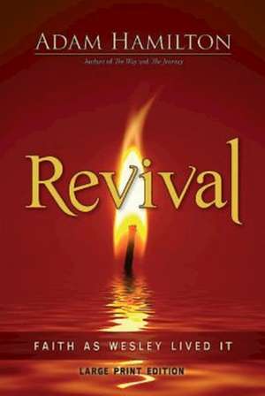 Revival: Faith as Wesley Lived It de Adam Hamilton