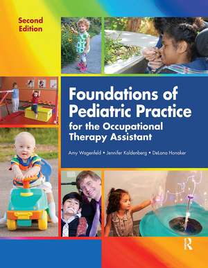 Foundations of Pediatric Practice for the Occupational Therapy Assistant de Amy Wagenfeld