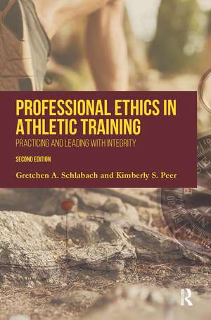 Professional Ethics in Athletic Training: Practicing and Leading With Integrity de Gretchen Schlabach