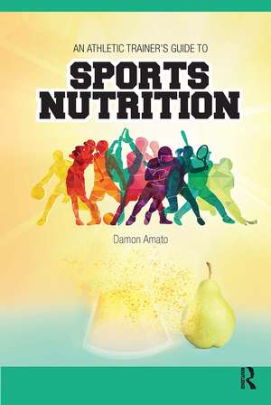 An Athletic Trainers’ Guide to Sports Nutrition de Damon Amato