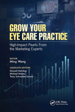 Grow Your Eye Care Practice: High Impact Pearls from the Marketing Experts de Ming Wang