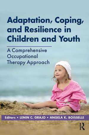 Adaptation, Coping, and Resilience in Children and Youth: A Comprehensive Occupational Therapy Approach de Lenin Grajo