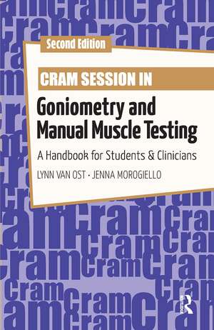 Cram Session in Goniometry and Manual Muscle Testing: A Handbook for Students and Clinicians de Lynn Van Ost