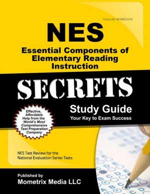 Nes Essential Components of Elementary Reading Instruction Secrets Study Guide: Nes Test Review for the National Evaluation Series Tests de Nes Exam Secrets Test Prep