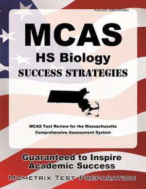 McAs HS Biology Success Strategies Study Guide: McAs Test Review for the Massachusetts Comprehensive Assessment System de McAs Exam Secrets Test Prep Team