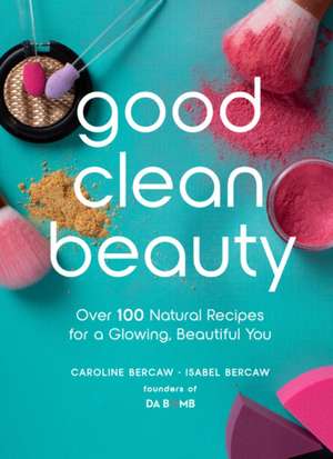 Good Clean Beauty de Caroline Bercaw