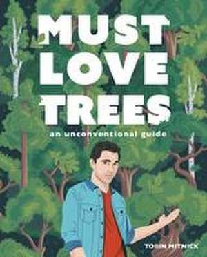 Must Love Trees de Tobin Mitnick