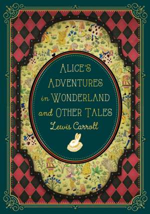 Alice's Adventures in Wonderland and Other Tales de Lewis Carroll