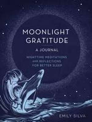 Moonlight Gratitude: A Journal de Emily Silva