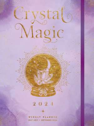 Crystal Magic 2024 Weekly Planner: July 2023 - December 2024 de Editors of Rock Point