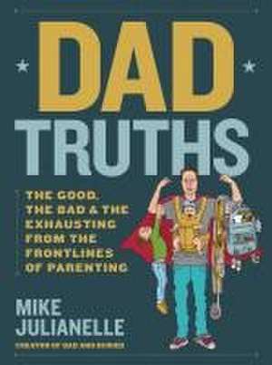 Dad Truths de Mike Julianelle