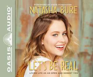 Let's Be Real (Library Edition): Living Life as an Open and Honest You de Natasha Bure