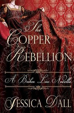 The Copper Rebellion de Jessica Dall