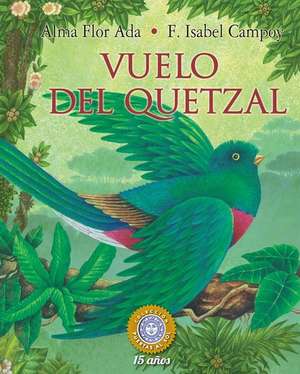 Vuelo del Quetzal de Alma Flor Ada