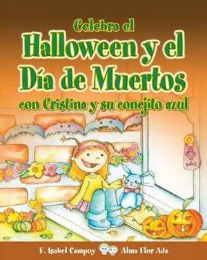 Celebra El Halloween y El Dia de Muertos Con Cristina y Su Conejito Azul de Alma Flor Ada