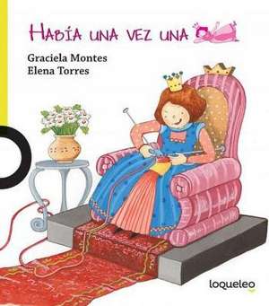 Habia Una Vez Una Princesa / There Once Was a Princess (Spanish Edition) de Graciela Montes