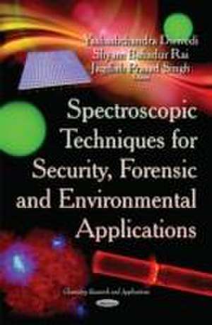 Spectroscopic Techniques for Security, Forensic & Environmental Applications de Y. Dwivedi