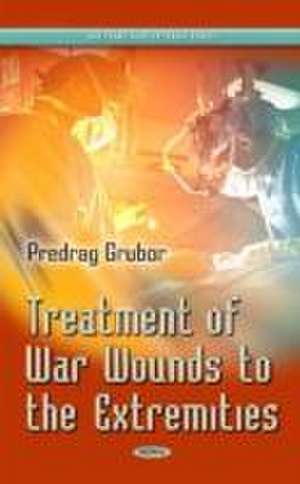 Treatment of War Wound of Extremities de Predrag Grubor