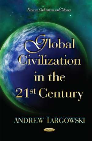 Global Civilization in the 21st Century de Andrew Targowski