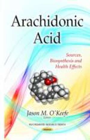 Arachidonic Acid de Jason M. O'Keefe