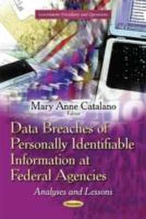 Data Breaches of Personally Identifiable Information at Federal Agencies de MaryAnne Catalano