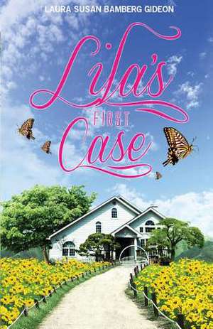 Lila's First Case de Laura Susan Bamberg Gideon