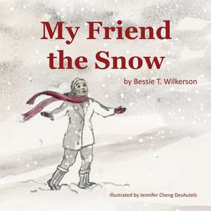 My Friend the Snow de Bessie T. Wilkerson