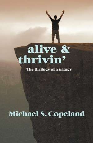 Alive and Thrivin' de Michael S. Copeland