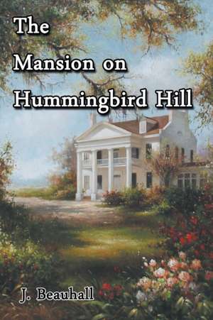 The Mansion on Hummingbird Hill de J. Beauhall