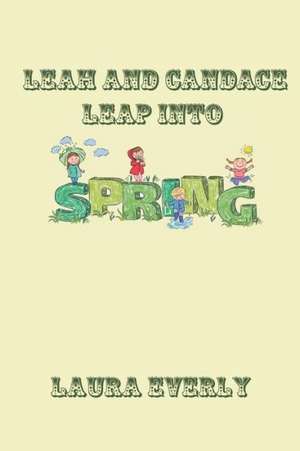 Leah and Candace Leap Into Spring de Laura Everly