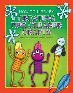 Creating Pipe Cleaner Crafts de Kathleen Petelinsek