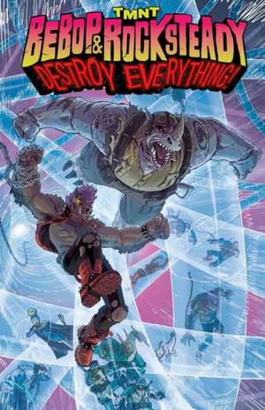 Teenage Mutant Ninja Turtles: Bebop & Rocksteady Destroy Everything de Ben Bates