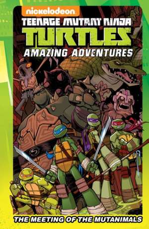 Teenage Mutant Ninja Turtles Amazing Adventures: The Meeting of the Mutanimals de Matthew K Manning