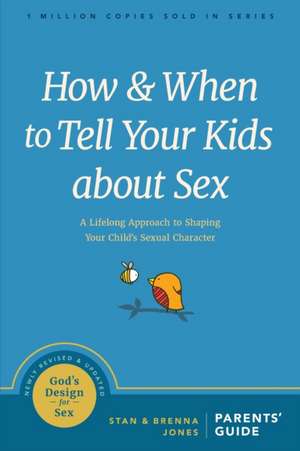 How and When to Tell Your Kids about Sex de Stan Jones