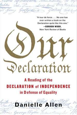 Our Declaration – A Reading of the Declaration of Independence in Defense of Equality de Danielle Allen