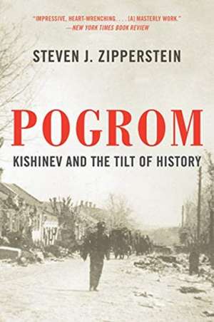 Pogrom – Kishinev and the Tilt of History de Steven J. Zipperstein