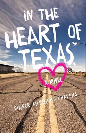 In the Heart of Texas: A Novel de Ginger McKnight-Chavers