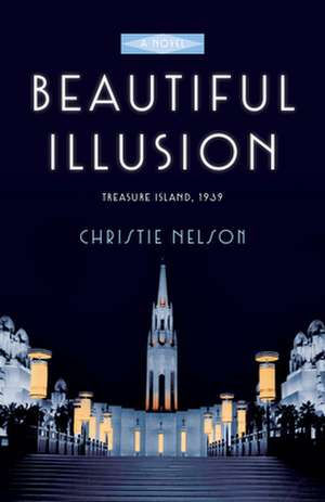 Beautiful Illusion: A Novel de Christie Nelson