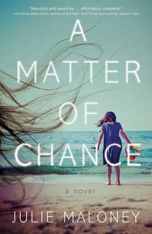 A Matter of Chance: A Novel de Julie Maloney