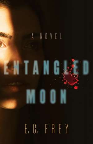 Entangled Moon: A Novel de E.C. Frey