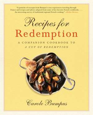 Recipes for Redemption: A Companion Cookbook to a Cup of Redemption de Carole Bumpus